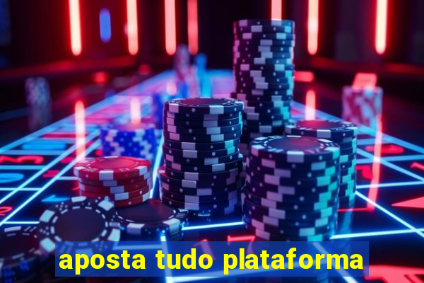 aposta tudo plataforma